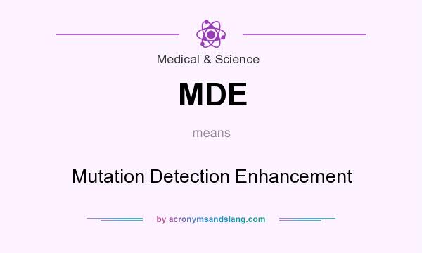 What does MDE mean? It stands for Mutation Detection Enhancement
