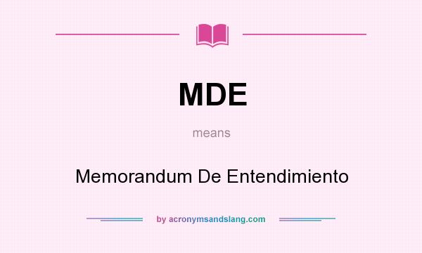 What does MDE mean? It stands for Memorandum De Entendimiento