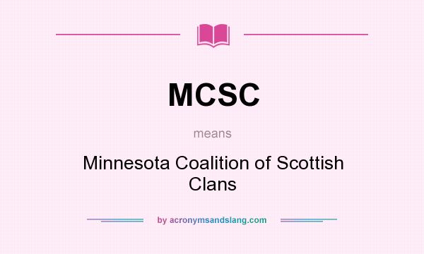 What does MCSC mean? It stands for Minnesota Coalition of Scottish Clans