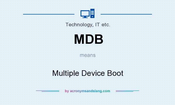 What does MDB mean? It stands for Multiple Device Boot