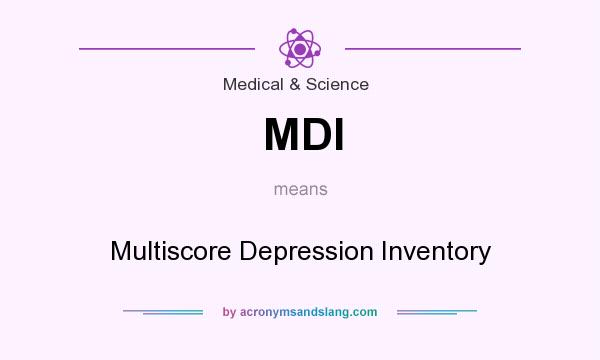 What does MDI mean? It stands for Multiscore Depression Inventory