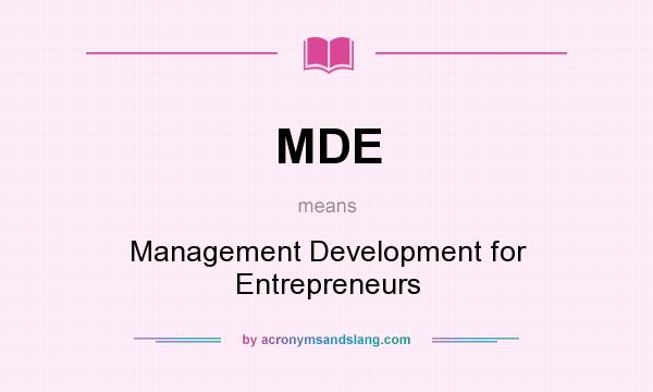 What does MDE mean? It stands for Management Development for Entrepreneurs