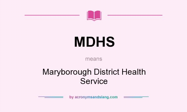 What does MDHS mean? It stands for Maryborough District Health Service