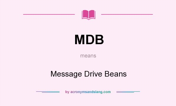 What does MDB mean? It stands for Message Drive Beans