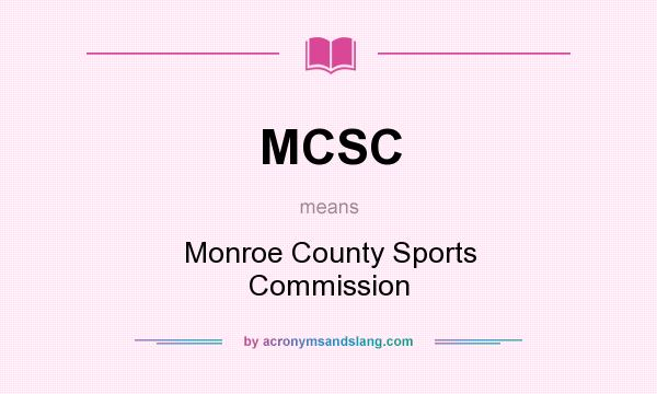 What does MCSC mean? It stands for Monroe County Sports Commission