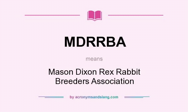 What does MDRRBA mean? It stands for Mason Dixon Rex Rabbit Breeders Association