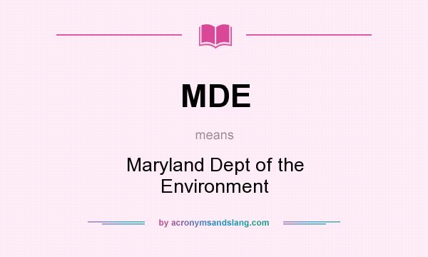 What does MDE mean? It stands for Maryland Dept of the Environment