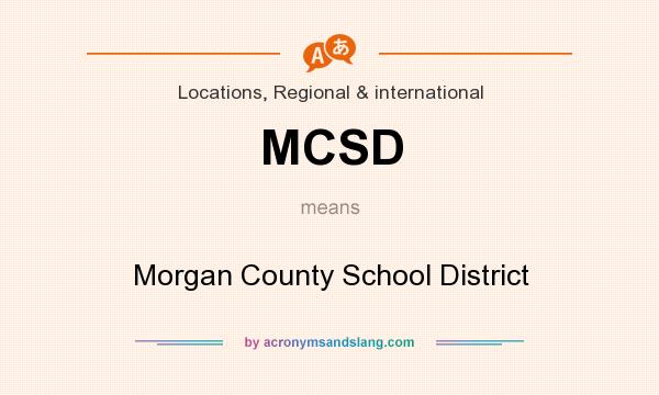 What does MCSD mean? It stands for Morgan County School District