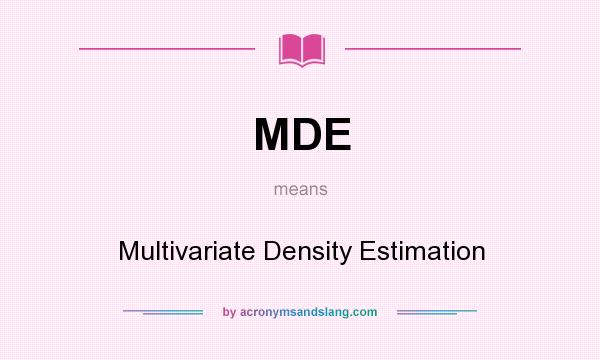 What does MDE mean? It stands for Multivariate Density Estimation