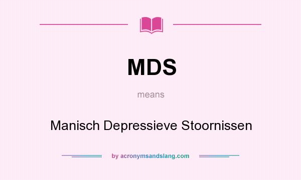 What does MDS mean? It stands for Manisch Depressieve Stoornissen