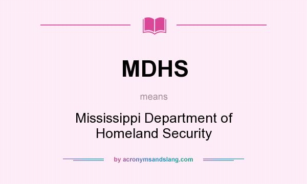 What does MDHS mean? It stands for Mississippi Department of Homeland Security
