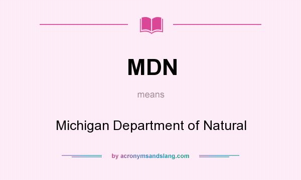 What does MDN mean? It stands for Michigan Department of Natural