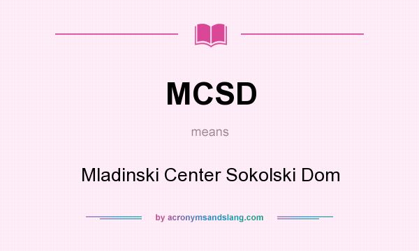 What does MCSD mean? It stands for Mladinski Center Sokolski Dom