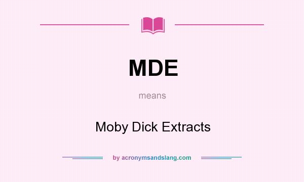 What does MDE mean? It stands for Moby Dick Extracts