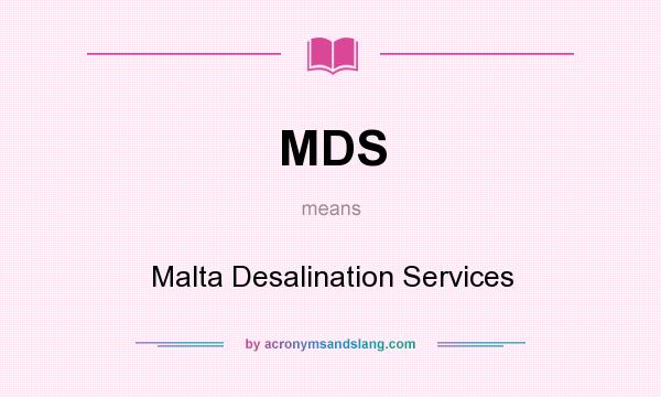 What does MDS mean? It stands for Malta Desalination Services