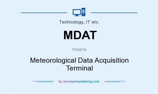 What does MDAT mean? It stands for Meteorological Data Acquisition Terminal