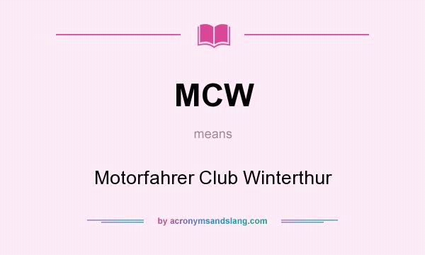 What does MCW mean? It stands for Motorfahrer Club Winterthur