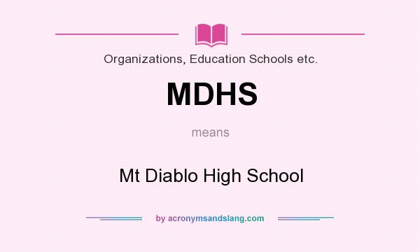 What does MDHS mean? It stands for Mt Diablo High School