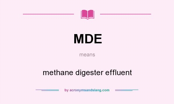 What does MDE mean? It stands for methane digester effluent