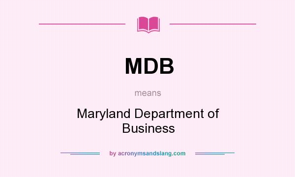 What does MDB mean? It stands for Maryland Department of Business
