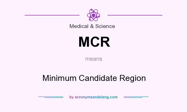 What does MCR mean? It stands for Minimum Candidate Region