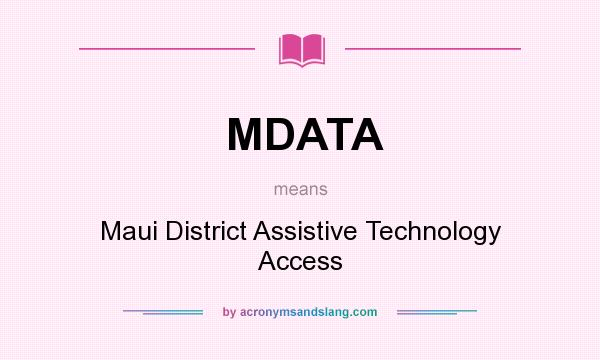 What does MDATA mean? It stands for Maui District Assistive Technology Access