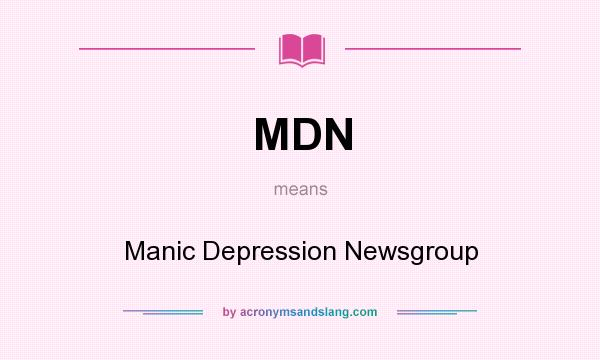 What does MDN mean? It stands for Manic Depression Newsgroup