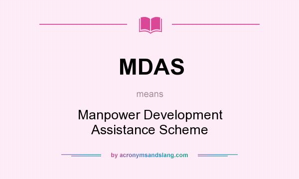 What does MDAS mean? It stands for Manpower Development Assistance Scheme