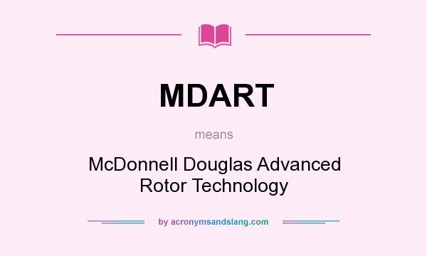 What does MDART mean? It stands for McDonnell Douglas Advanced Rotor Technology