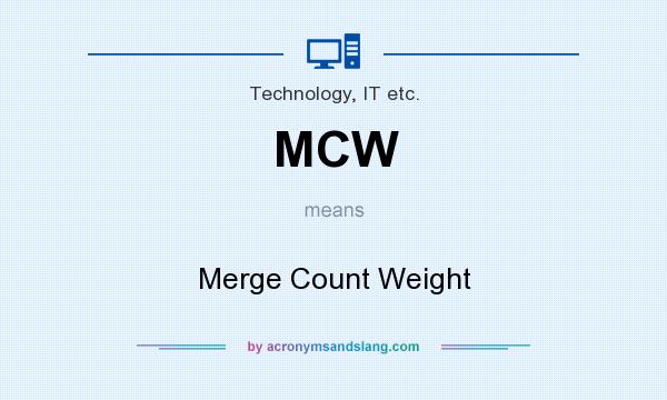 What does MCW mean? It stands for Merge Count Weight