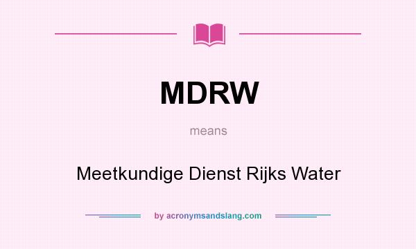 What does MDRW mean? It stands for Meetkundige Dienst Rijks Water