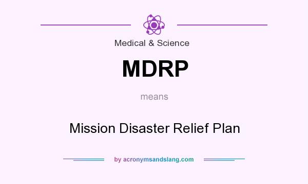 What does MDRP mean? It stands for Mission Disaster Relief Plan