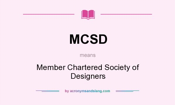 What does MCSD mean? It stands for Member Chartered Society of Designers