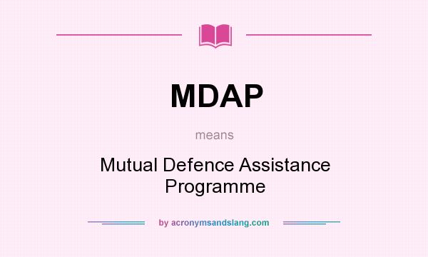 What does MDAP mean? It stands for Mutual Defence Assistance Programme