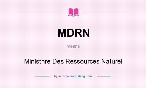 What does MDRN mean? It stands for Ministhre Des Ressources Naturel