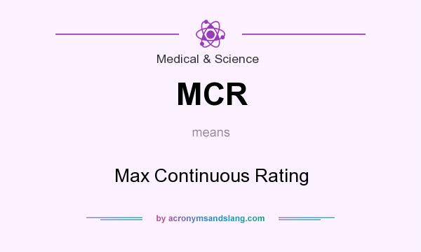What does MCR mean? It stands for Max Continuous Rating