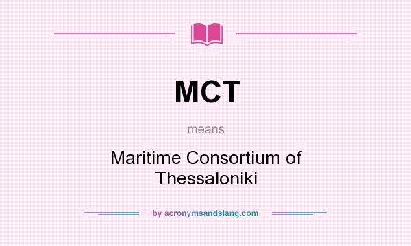What does MCT mean? It stands for Maritime Consortium of Thessaloniki
