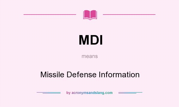 What does MDI mean? It stands for Missile Defense Information