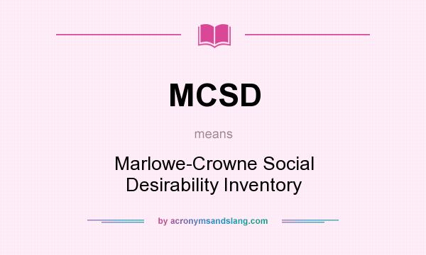 What does MCSD mean? It stands for Marlowe-Crowne Social Desirability Inventory