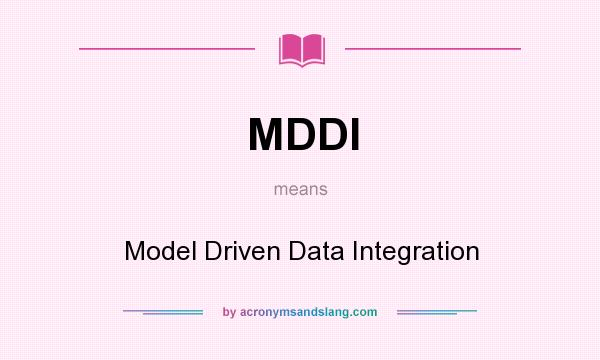 What does MDDI mean? It stands for Model Driven Data Integration