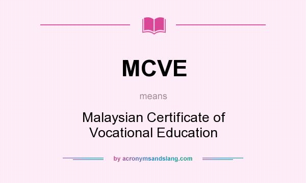 What does MCVE mean? It stands for Malaysian Certificate of Vocational Education