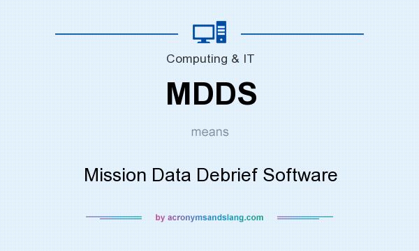 What does MDDS mean? It stands for Mission Data Debrief Software