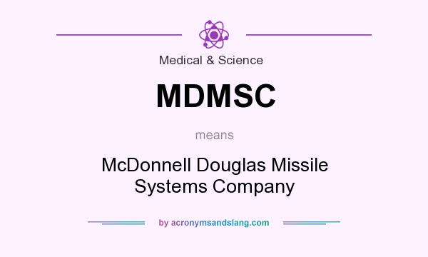 What does MDMSC mean? It stands for McDonnell Douglas Missile Systems Company