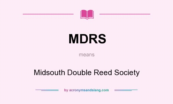 What does MDRS mean? It stands for Midsouth Double Reed Society