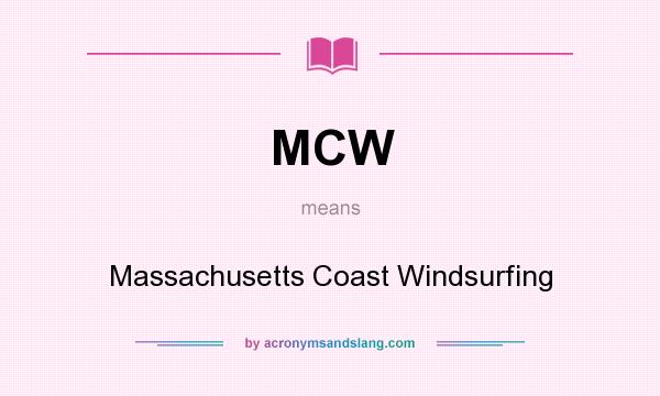 What does MCW mean? It stands for Massachusetts Coast Windsurfing