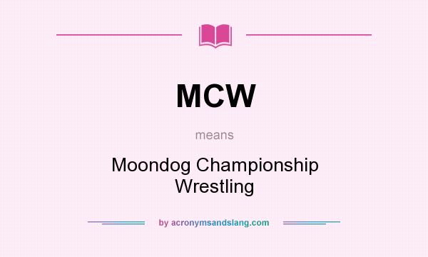 What does MCW mean? It stands for Moondog Championship Wrestling