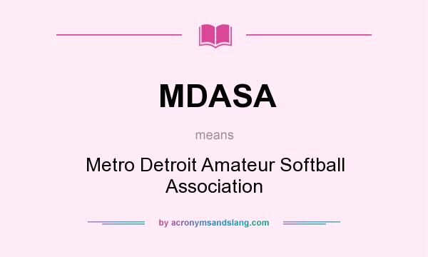 What does MDASA mean? It stands for Metro Detroit Amateur Softball Association