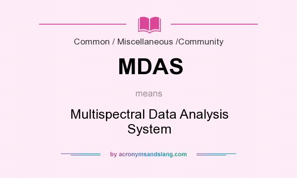What does MDAS mean? It stands for Multispectral Data Analysis System