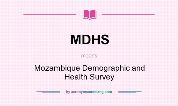 What does MDHS mean? It stands for Mozambique Demographic and Health Survey