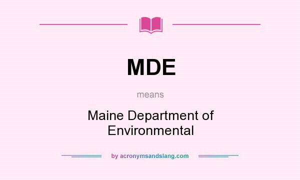 What does MDE mean? It stands for Maine Department of Environmental